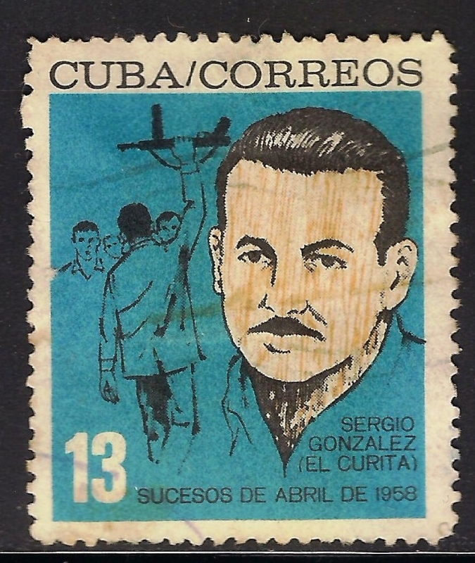 SERGIO GONZALEZ (EL CURITA). SUCESOS DE ABRIL DE 1958.