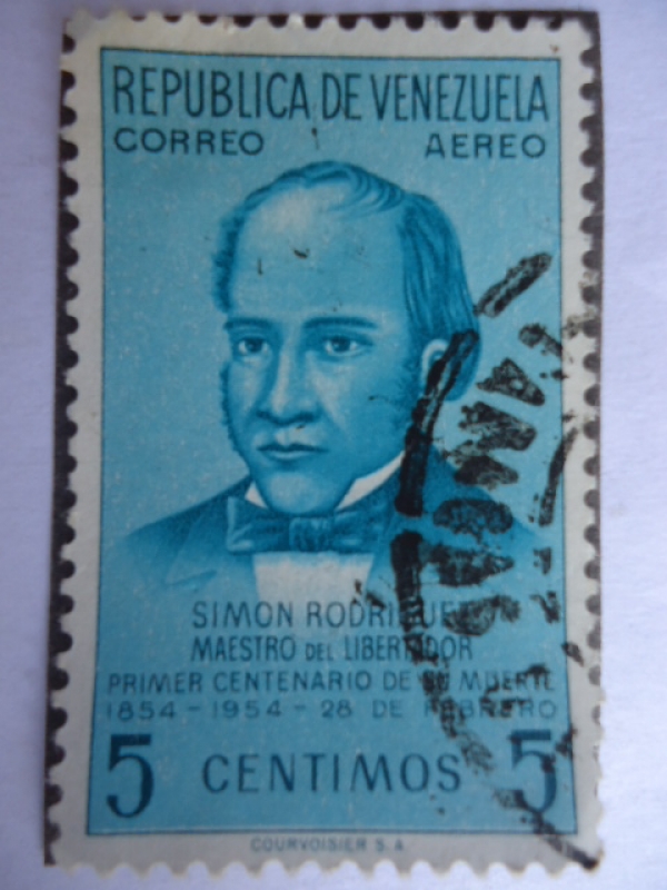 Simón Rodriguez - Maestro del Libertador- Primer Centenario de su muerte 1854-1954