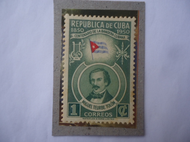 Centenario de la Bandera Cubana (1850-1950)-Miguel Teurbe Tolón (1820/57) Diseñador de la Bandera y 